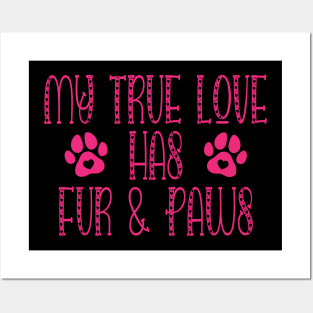 My true Love Has Fur And Paws Dog Lover Posters and Art